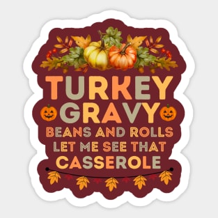 Turkey Gravy Beans and Rolls Let Me See that Casserole - Funny Turkey Day Quotes Gift Idea Sticker
